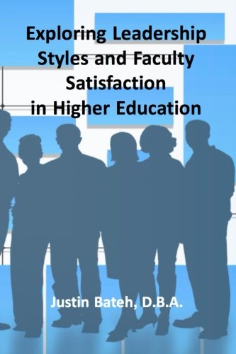 Exploring Leadership Styles And Faculty Satisfaction In Higher Education [Paperback]