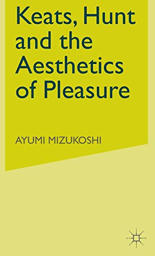 Keats, Hunt and the Aesthetics of Pleasure [Hardcover]