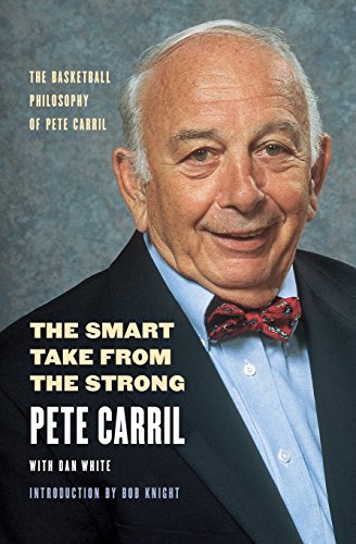 The Smart Take from the Strong The Basketball Philosophy of Pete Carril [Paperback]