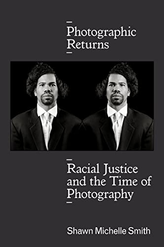 Photographic Returns : Racial Justice and the Time of Photography [Paperback]