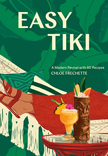 Easy Tiki: A Modern Revival with 60 Recipes [Hardcover]