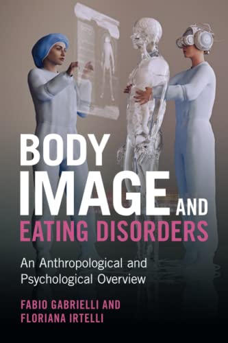 Body Image and Eating Disorders An Anthropological and Psychological Overvie [Paperback]