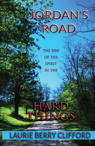 Jordan's Road The Way Of The Spirit In The Hard Things [Paperback]