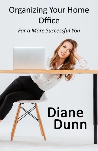 Organizing Your Home Office for a More Successful You [Paperback]