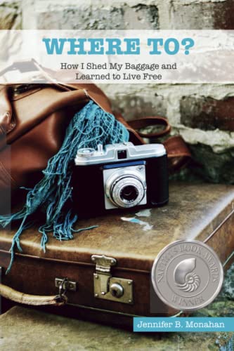 Where To  Ho I Shed My Baggage and Learned to Live Free [Paperback]