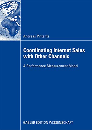 Coordinating Internet Sales with Other Channels: A Performance Measurement Model [Paperback]