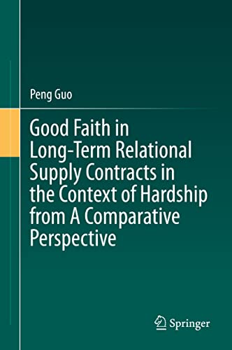 Good Faith in Long-Term Relational Supply Contracts in the Context of Hardship f [Hardcover]