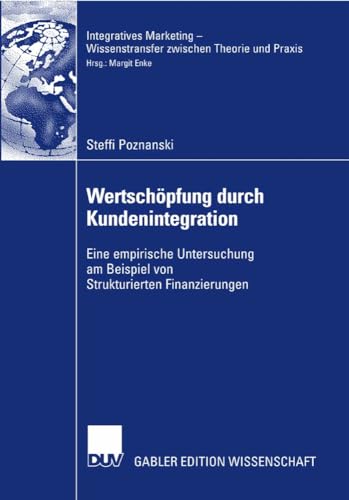 Wertschpfung durch Kundenintegration: Eine empirische Untersuchung am Beispiel  [Paperback]