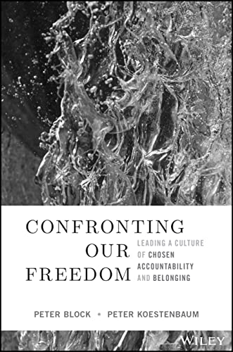 Confronting Our Freedom: Leading a Culture of Chosen Accountability and Belongin [Hardcover]