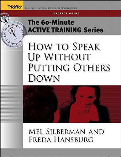 The 60-Minute Active Training Series: How to Speak Up Without Putting Others Dow [Paperback]