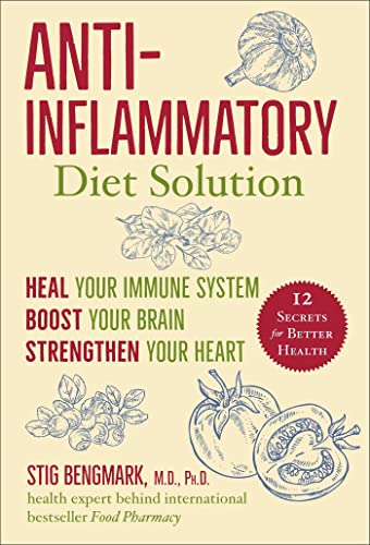 Anti-Inflammatory Diet Solution: Heal Your Immune System, Boost Your Brain, Stre [Hardcover]