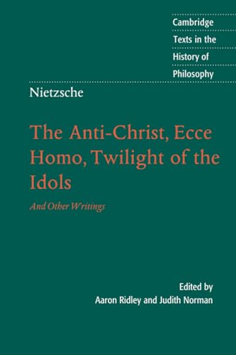 Nietzsche: The Anti-Christ, Ecce Homo, Twilight of the Idols: And Other Writings [Paperback]