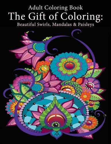 Adult Coloring Book  The Gift of Coloring Beautiful Sirls, Mandalas & Paisley [Paperback]