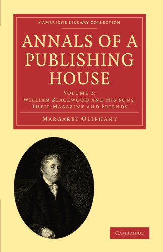 Annals of a Publishing House Volume 2, William Blackood and his Sons, their Ma [Paperback]