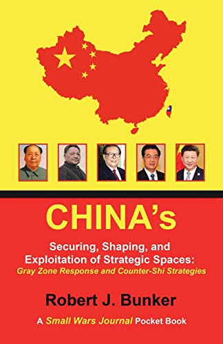 China's Securing, Shaping, and Exploitation of Strategic Spaces Gray Zone Respo [Paperback]