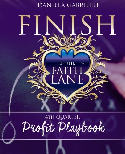 Finish In The Faith Lane 4th Quarter Profit Playbook (the Faith Lane Collection [Paperback]