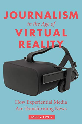 Journalism in the Age of Virtual Reality Ho Experiential Media Are Transformin [Paperback]