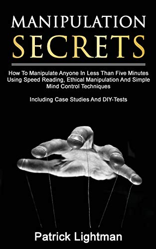 Manipulation Secrets  Ho to Manipulate Anyone in Less Than Five Minutes Using  [Paperback]