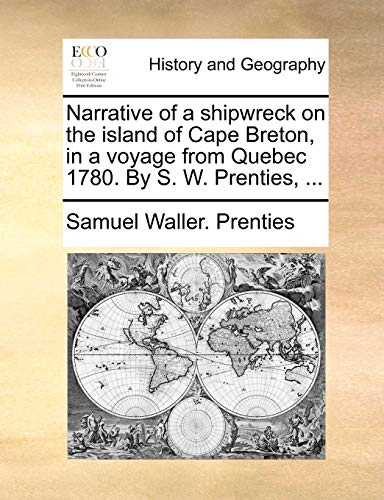 Narrative of a Shipreck on the Island of Cape Breton, in a Voyage from Quebec 1 [Paperback]