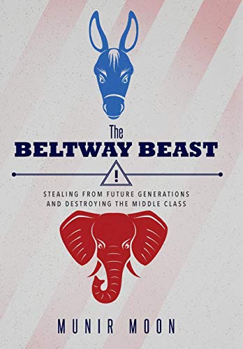 The Beltay Beast Stealing From Future Generations And Destroying The Middle Cl [Hardcover]