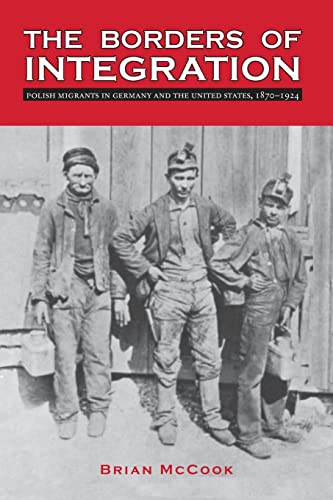 The Borders of Integration Polish Migrants in Germany and the United States, 18 [Paperback]