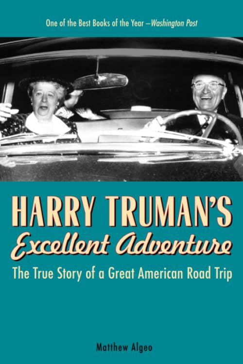 Harry Truman's Excellent Adventure: The True Story of a Great American Road  [Paperback]