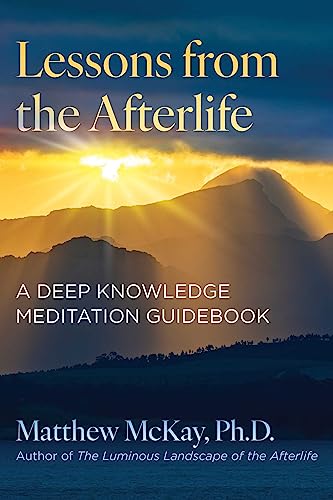 Lessons from the Afterlife: A Deep Knowledge Meditation Guidebook [Paperback]