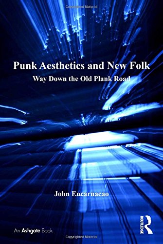 Punk Aesthetics and Ne Folk Way Don the Old Plank Road [Hardcover]