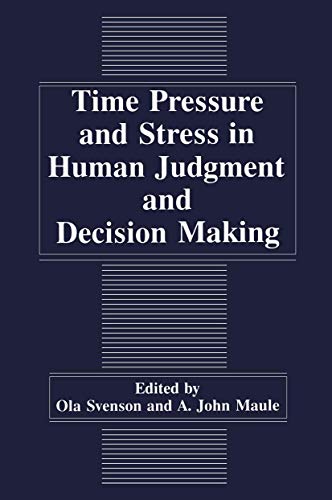 Time Pressure and Stress in Human Judgment and Decision Making [Paperback]