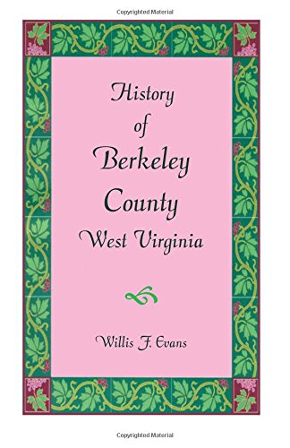 History Of Berkeley County, West Virginia (a Heritage Classic) [Paperback]