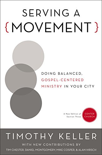 Serving a Movement: Doing Balanced, Gospel-Centered Ministry in Your City [Paperback]