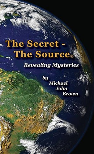 The Secret - The Source Revealing Mysteries [Hardcover]