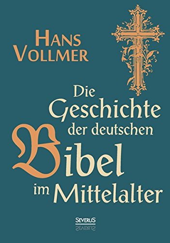 Geschichte Der Deutschen Bibel Im Mittelalter (german Edition) [Paperback]