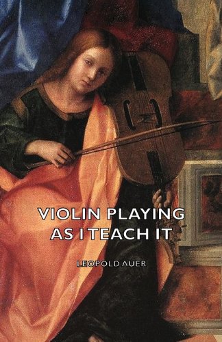 Violin Playing As I Teach It [Hardcover]