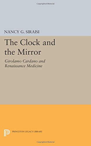 The Clock and the Mirror Girolamo Cardano and Renaissance Medicine [Paperback]