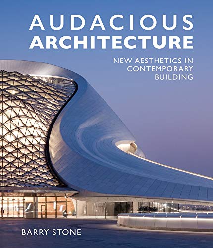 Audacious Architeture: New Aesthetics in Contemporary Building [Hardcover]