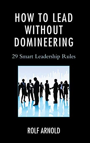 How to Lead without Domineering: 29 Smart Leadership Rules [Hardcover]