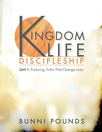 Kingdom Life Discipleship Unit 1 Enduring Truths That Change Lives [Paperback]