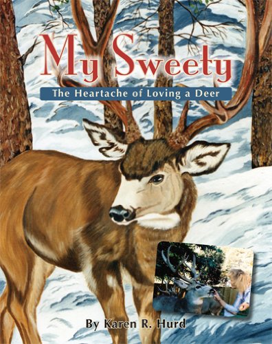 My Sweety  The Heartache of Loving a Deer [Paperback]