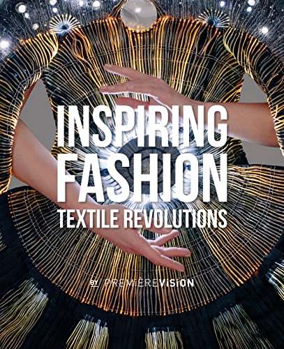 Inspiring Fashion: Textile Revolutions by Première Vision [Hardcover]