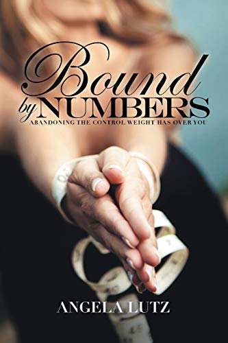 Bound By Numbers Abandoning The Control Weight Has Over You [Paperback]