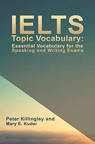 Ielts Topic Vocabulary Essential Vocabulary For The Speaking And Writing Exams [Paperback]