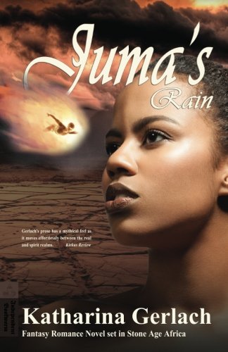 Juma's Rain A Fantasy Romance Novel Set In Stone Age Africa [Paperback]