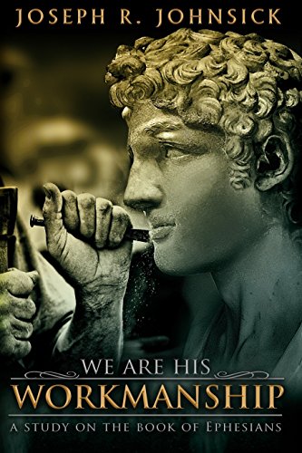 We Are His Workmanship  A Study on the Book of Ephesians [Paperback]