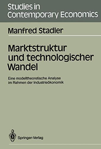 Marktstruktur und technologischer Wandel: Eine modelltheoretische Analyse im Rah [Paperback]