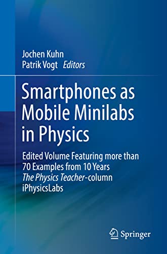 Smartphones as Mobile Minilabs in Physics Edited Volume Featuring more than 70  [Paperback]