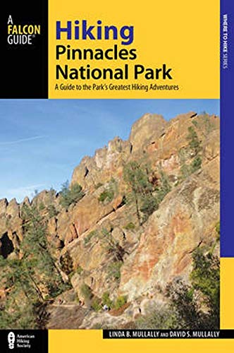 Hiking Pinnacles National Park: A Guide to the Park's Greatest Hiking Adventures [Paperback]