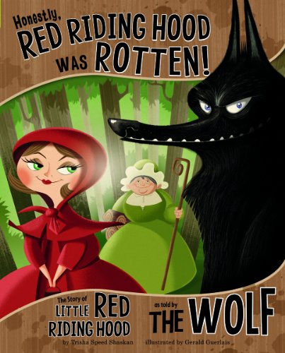 Honestly, Red Riding Hood Was Rotten!: The St