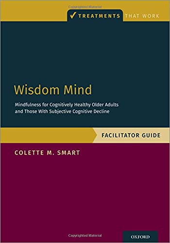 Wisdom Mind: Mindfulness for Cognitively Healthy Older Adults and Those With Sub [Paperback]