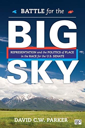 Battle for the Big Sky Representation and the Politics of Place in the Race for [Paperback]